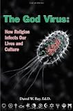 The God Virus: How Religion Infects Our Lives and Culture