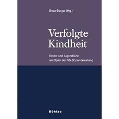 Verfolgte Kindheit: Kinder und Jugendliche als Opfer der NS-Sozialverwaltung