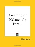 Anatomy of Melancholy, Part 1