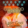 Latin Cool Classics: Orlando Marin