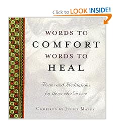 Words to Comfort, Words to Heal: Poems and Meditations for Those Who Grieve