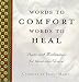 Words to Comfort, Words to Heal: Poems and Meditations for Those Who Grieve