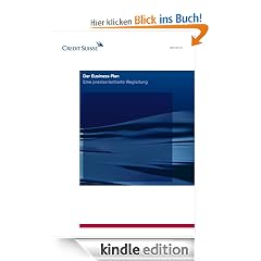 Der Business-Plan: Eine praxisorientierte Wegleitung
