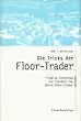 Die Tricks der Floor Trader. Trading-Techniken von Insidern f�r Nicht-Floor-Trader