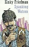 Spanking Watson (Kinky Friedman Novels (Paperback))