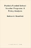 Publicly Funded School Voucher Programs: A Policy Analysis