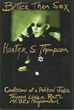 cover of Better Than Sex:: Confessions of a Political Junkie (Gonzo Papers, Vol 4)