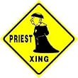 PRIEST CROSSING catholic religion fun sign