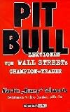 Pitbull. Lektionen von Wall Streets Champion-Trader.