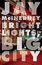 Bright Lights, Big City ,A Novel 1987 publication