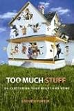 cover of Too Much Stuff: De-cluttering Your Heart And Home