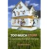 Too Much Stuff: De-Cluttering Your Heart and Home