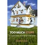Too Much Stuff: De-Cluttering Your Heart and Homeby Kathryn Porter