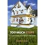Too Much Stuff: De-Cluttering Your Heart and Home