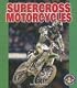 Supercross Motorcycles (Pull Ahead Books)