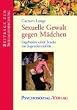 Sexuelle Gewalt gegen M�dchen: Ergebnisse einer Studie zur Jugendsexualit�t