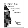How to Effectively Sell Your Line to Retailers - Clothing Industry (Resources for the Clothing Entrepreneur)