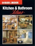 Kitchen & Bathroom Ideas (Black & Decker Home Improvement Library)