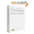National Geographic - Die Bilder: Das legend�re Fotoarchiv von 1888 bis heute
