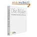 National Geographic - Die Bilder: Das legend�re Fotoarchiv von 1888 bis heute