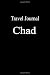 Books : Travel Journal Chad