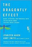 The Dragonfly Effect: Quick, Effective, and Powerful Ways To Use Social Media to Drive Social Change [Hardcover]