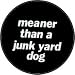 Meaner Than A Junk Yard Dog (White On Black) - 1