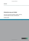 Globalisierung und St&auml;dte: Die neue Geographie globaler St&auml;dte und ihre Auswirkungen auf Staat und Menschen - Matthias Becher