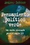 Pensamiento politico verde / Green Political Thought: Una nueva ideologia para el siglo XXI / A new ideology for the XXI Century (Estado Y Sociedad / State and Society) (Spanish Edition)