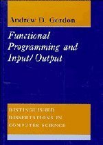 Functional Programming and Input/Output (Distinguished Dissertations in Computer Science) 1st edition by Gordon, Andrew D. (1995) Hardcover