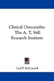 Clinical Osteopathy: The A. T. Still Research Institute