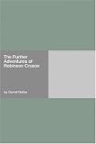 The Further Adventures of Robinson Crusoe (Large Print Edition)