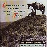Library of Congress Collection, Vol. 1: Cowboy Songs, Ballads & Cattle Calls From Texas