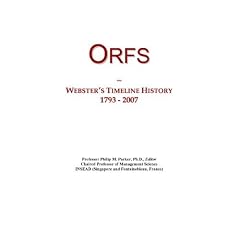 Orfs: Webster's Timeline History, 1793 - 2007 by Icon Group International