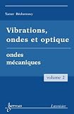 Vibrations, ondes et optique : Volume 2, Ondes m�caniques
