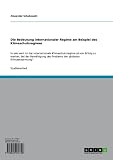 Die Bedeutung internationaler Regime am Beispiel des Klimaschutzregimes