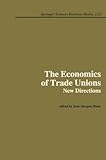 The Economics of trade unions : new directions