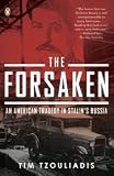 The Forsaken: An American Tragedy in Stalins Russia Reprint edition