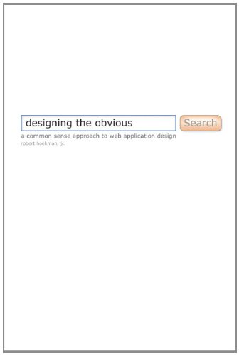 Designing the Obvious: A Common Sense Approach to Web & Mobile Application Design (2nd Edition) (Voices That Matter)