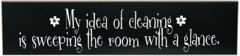 Chick Lingo 13605BW My Idea of Cleaning is Sweeping The Room with A Glance Decorative Sign