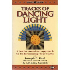 Tracks of Dancing Light: A Native American Approach to Understanding Your Name