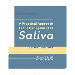 A Practical Approach to the Management of Saliva by Amanda Scott and Hilary Johnson