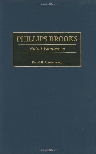 Phillips Brooks: Pulpit Eloquence (Great American Orators)
