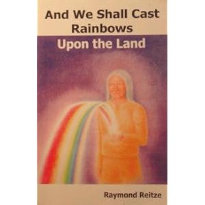 And We Shall Cast Rainbows Upon The Land