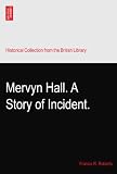 Mervyn Hall. A Story of Incident.