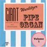 Giant Wurlitzer Pipe Organ Vol. 1
