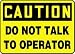 CAUTION DO NOT TALK TO OPERATOR 10
