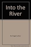 Into the river : annual student anthology 2010