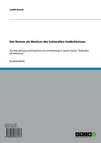Der Roman als Medium des kulturellen Gedächtnisses: Zur Darstellung und Funktion von Erinnerung in Javier Cercas 