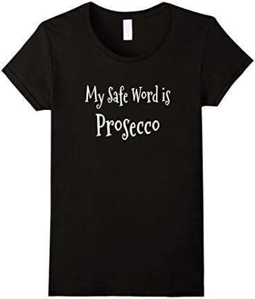 Women's My Safe Word is Prosecco! Funny T-Shirt Christmas Gift XL Black